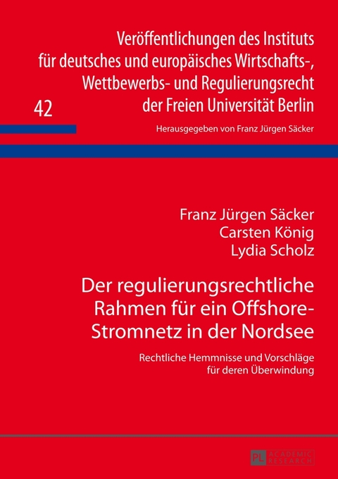 Der regulierungsrechtliche Rahmen f&uuml;r ein Offshore-Stromnetz in der Nordsee - Franz J&uuml;rgen S&auml;cker, Carsten K&ouml;nig, Lydia Scholz