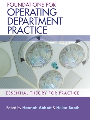 Foundations for Operating Department Practice: Essential Theory for Practice - Hannah Abbott, Helen Booth