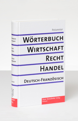 W&ouml;rterbuch f&uuml;r Wirtschaft, Recht und Handel. Dictionnaire de l'&eacute;conomie,... - Georges E Potonnier, Brigitte Potonnier