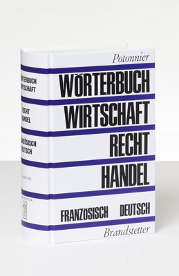 W&ouml;rterbuch f&uuml;r Wirtschaft, Recht und Handel. Dictionnaire de l'&eacute;conomie, du droit et du commerce - Georges E Potonnier, Brigitte Potonnier