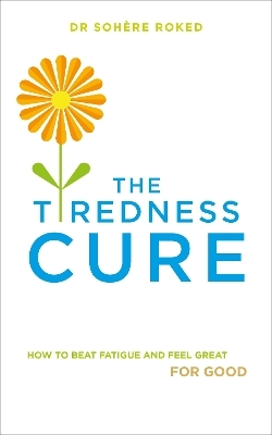 The Tiredness Cure - Dr Sohere Roked