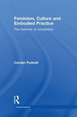 Feminism, Culture and Embodied Practice - Carolyn Pedwell