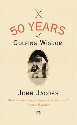 50 Years of Golfing Wisdom - John Jacobs