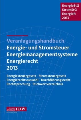 Veranlagungshandbuch Energie- und Stromsteuer, Energiemanagementsysteme und Energierecht 2013