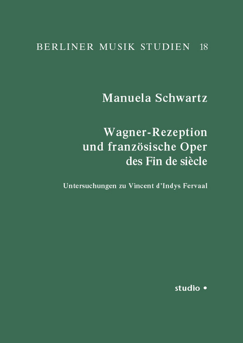 Wagner-Rezeption und franz&ouml;sische Oper des Fin de Si&egrave;cle - Manuela Schwartz