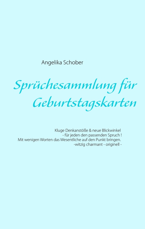 Spr&uuml;chesammlung f&uuml;r Geburtstagskarten - Angelika Schober