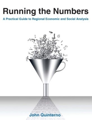 Running the Numbers: A Practical Guide to Regional Economic and Social Analysis: 2014 - John Quinterno