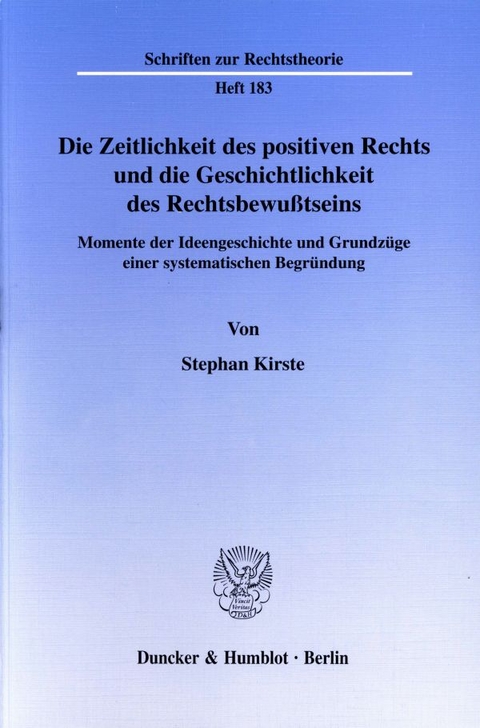Die Zeitlichkeit des positiven Rechts und die Geschichtlichkeit des Rechtsbewu&szlig;tseins. - Stephan Kirste