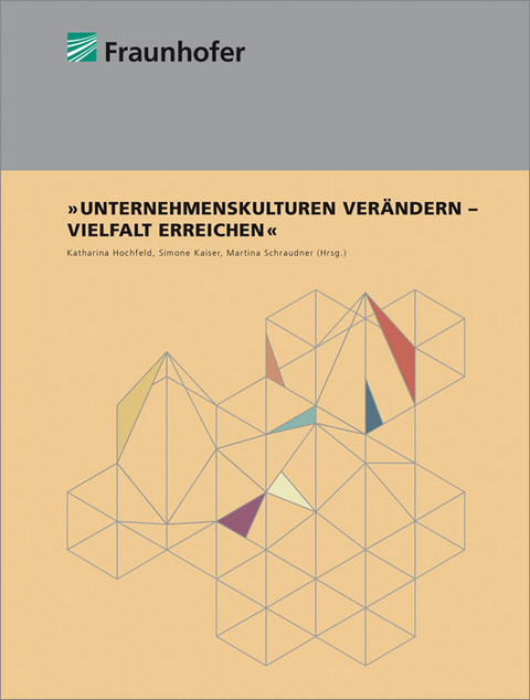 Unternehmenskulturen ver&auml;ndern - Vielfalt erreichen - Kathinka Best, Susanne B&uuml;hrer, Katharina Hochfeld, Miriam Hufnagl, Simone Kaiser, Frauke Lohr, Martina Schraudner