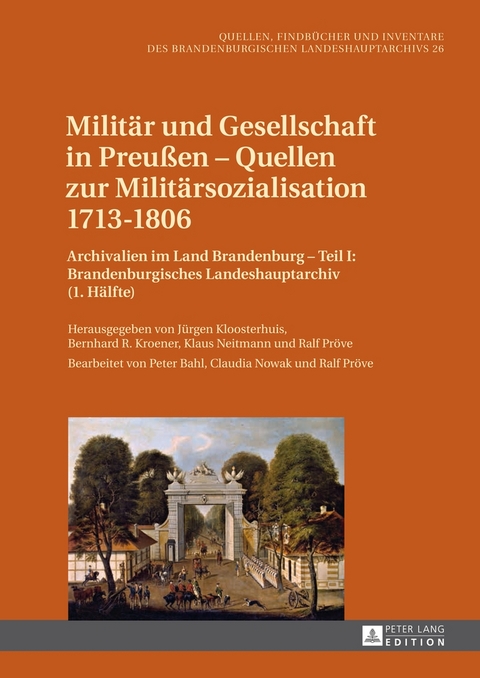 Milit&auml;r und Gesellschaft in Preu&szlig;en &ndash; Quellen zur Milit&auml;rsozialisation 1713&ndash;1806 - 