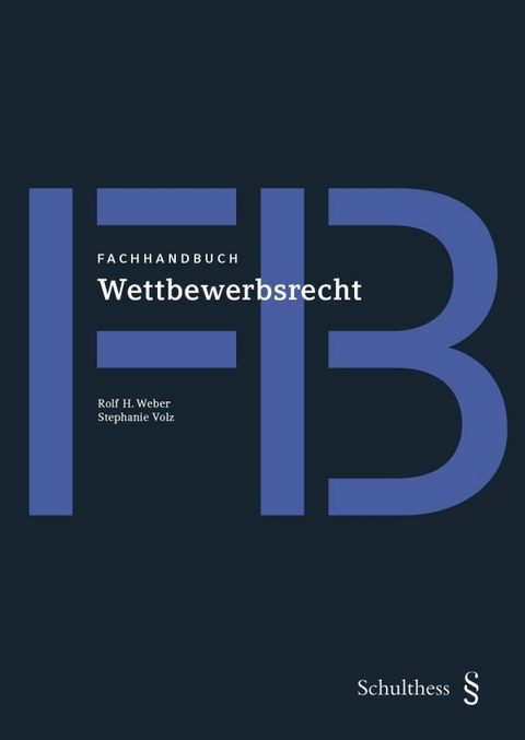 Fachhandbuch Wettbewerbsrecht - Rolf H. Weber, Stephanie Volz