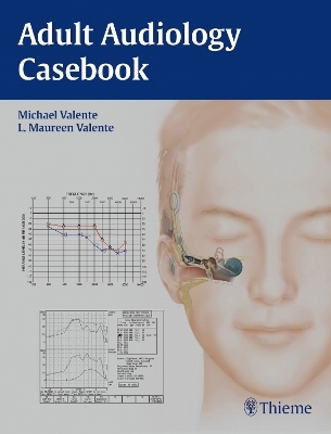 Adult Audiology Casebook - Michael Valente, L Maureen Valente
