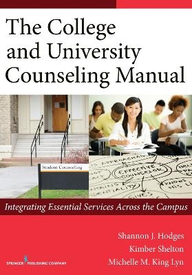 The College and University Counseling Manual - Shannon Hodges, Kimber Shelton, Michelle Lyn