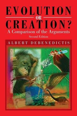 Evolution or Creation? - Albert Debenedictis