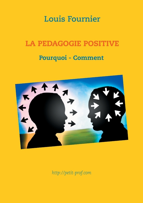 La P&eacute;dagogie positive - Pourquoi et comment - Louis Fournier