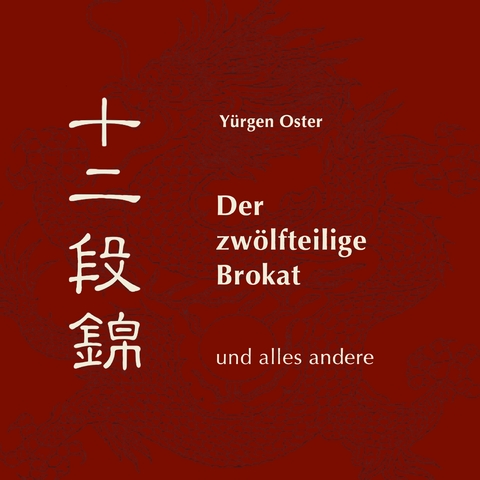Der zwölfteilige Brokat und alles andere - Yürgen Oster