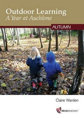 Outdoor Learning: a Year at Auchlone - Claire Warden