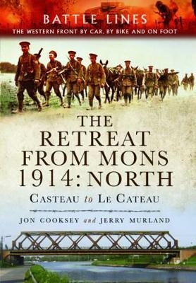 Retreat from Mons 1914: Casteau to Le Cateau (Battle Lines Series) - Jon Cooksey, Jerry Murland