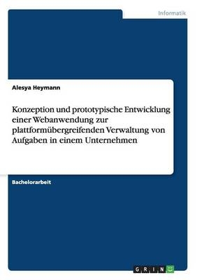 Konzeption und prototypische Entwicklung einer Webanwendung zur plattformÃ¼bergreifenden Verwaltung von Aufgaben in einem Unternehmen - Alesya Heymann
