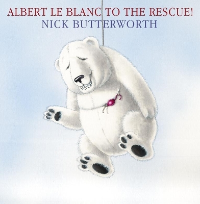 Albert Le Blanc to the Rescue - Nick Butterworth