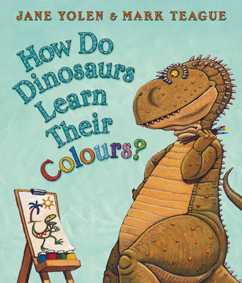 How Do Dinosaurs Learn Their Colours? - Jane Yolen