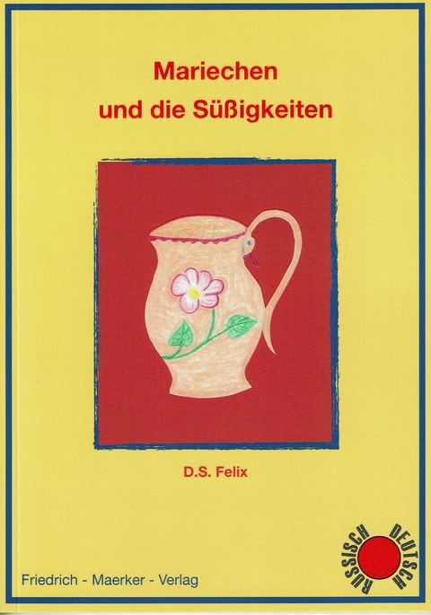 Mariechen und die S&uuml;&szlig;igkeiten - D. S. Felix