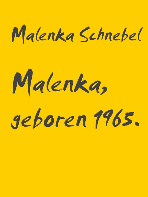 Malenka, geboren 1965. - Malenka Schnebel