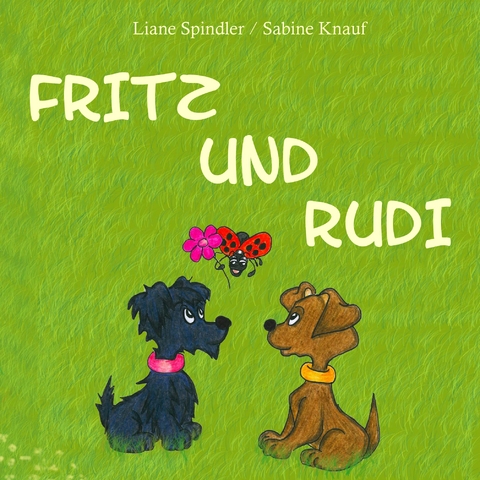 Fritz und Rudi - Liane Spindler, Sabine Knauf