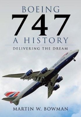 Boeing 747: A History - Martin Bowman