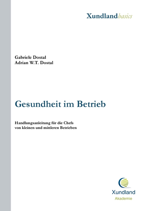 Gesundheit im Betrieb - Adrian W.T. Dostal, Gabriele Dostal