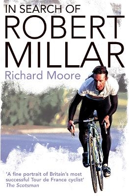 In Search of Robert Millar - Richard Moore