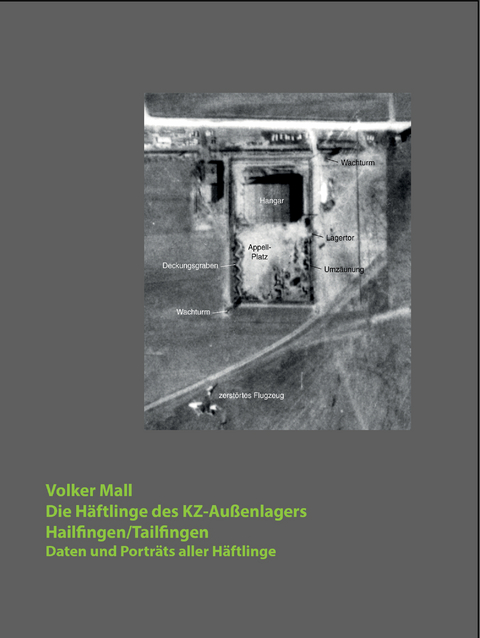 Die H&auml;ftlinge des KZ-Au&szlig;enlagers Hailfingen/Tailfingen - Volker Mall