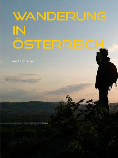 Wanderung in &Ouml;sterreich - Ren&eacute; Schreiber