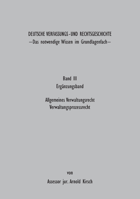 Deutsche Verfassungs - und Rechtsgeschichte Band III (Erg&auml;nzungsbund) - Arnold Kirsch