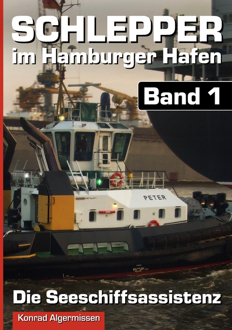 Schlepper im Hamburger Hafen - Band 1 - Konrad Algermissen