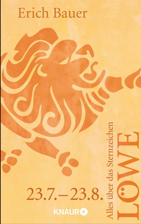 Alles &uuml;ber das Sternzeichen L&ouml;we - Erich Bauer