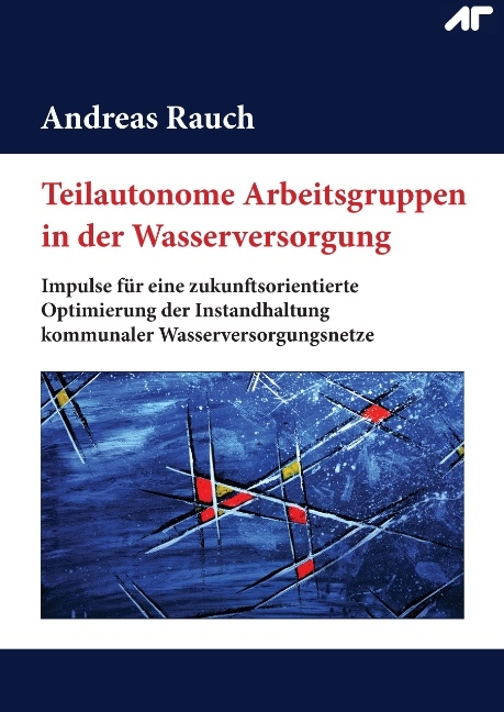 Teilautonome Arbeitsgruppen in der Wasserversorgung - Andreas Rauch