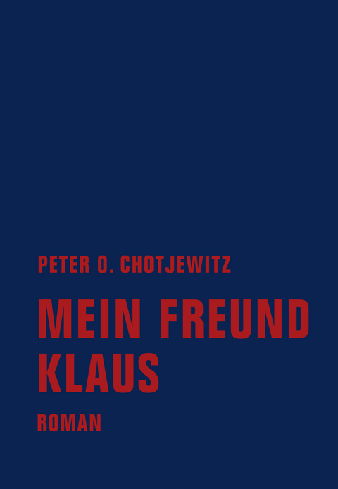Mein Freund Klaus - Peter O. Chotjewitz