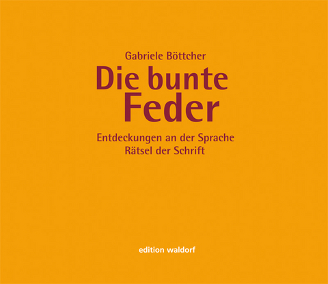 Die bunte Feder - Gabriele B&ouml;ttcher