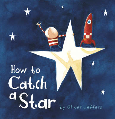 How to Catch a Star - Oliver Jeffers