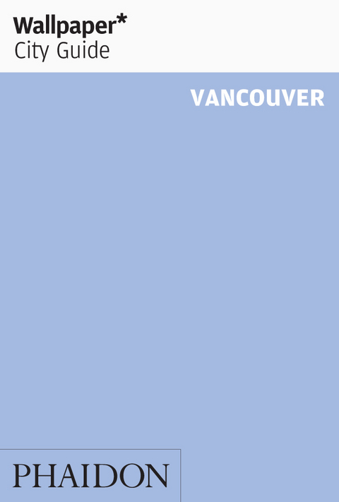 Wallpaper* City Guide Vancouver 2014 -  Wallpaper*