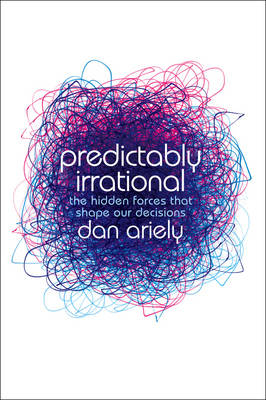 Predictably Irrational - Dan Ariely
