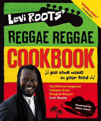 Levi Roots&rsquo; Reggae Reggae Cookbook - Levi Roots