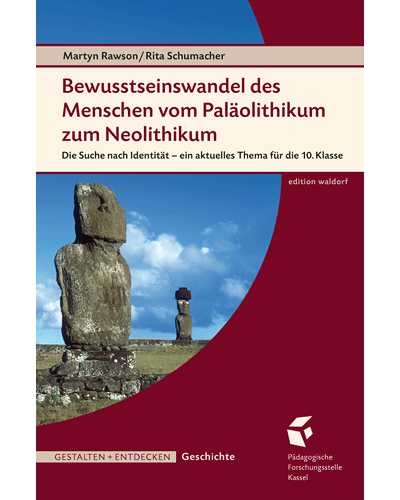 Bewusstseinswandel des Menschen vom Pal&auml;olithikum z. Neolithikum - Martyn Rawson, Rita Schumacher