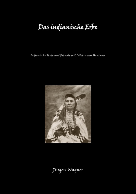 Das indianische Erbe - J&uuml;rgen Wagner