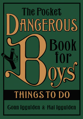 The Pocket Dangerous Book for Boys - Conn Iggulden, Hal Iggulden