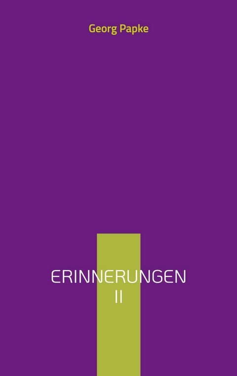 Erinnerungen II - Georg Papke