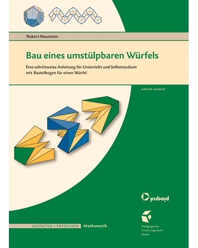 Bau eines umst&uuml;lpbaren W&uuml;rfels - Robert Neumann