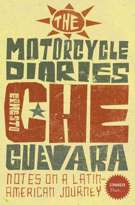 The Motorcycle Diaries - Ernesto &lsquo;Che&rsquo; Guevara