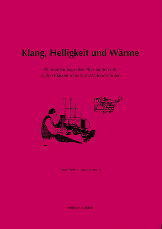 Klang, Helligkeit und Wärme, Elektrizität, Magnetismus, Elektromagnetismus, Mechanik, Hydraulik und Aeromechanik